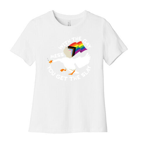 Mess With The Gay You Get The Slay Goose Womens Cotton Tee
